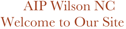 AIP Wilson NC
Welcome to Our Site
